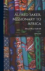 Alfred Saker, Missionary to Africa: A Biography 
