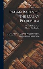 Pagan Races of the Malay Peninsula: Pt. 3. Religion. Pt. 4. Language. Appendix. Comparative Vocabulary of Aboriginal Dialects. Index of Subjects. Inde