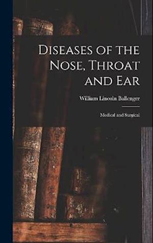 Diseases of the Nose, Throat and Ear: Medical and Surgical