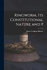Ringworm, Its Constitutional Nature and # 