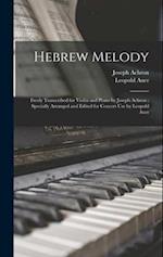 Hebrew Melody: Freely Transcribed for Violin and Piano by Joseph Achron ; Specially Arranged and Edited for Concert use by Leopold Auer 