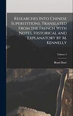 Researches Into Chinese Superstitions. Translated From the French With Notes, Historical and Explanatory by M. Kennelly; Volume 5 