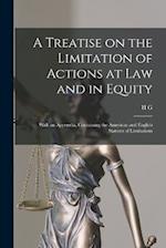 A Treatise on the Limitation of Actions at law and in Equity: With an Appendix, Containing the American and English Statutes of Limitations 