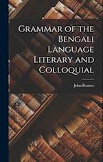 Grammar of the Bengali Language Literary and Colloquial 