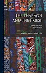 The Pharaoh and the Priest; an Historical Novel of Ancient Egypt 