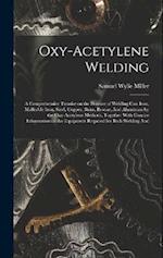Oxy-acetylene Welding; a Comprehensive Treatise on the Practice of Welding Cast Iron, Malleable Iron, Steel, Copper, Brass, Bronze, And Aluminum by th