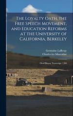 The Loyalty Oath, the Free Speech Movement, and Education Reforms at the University of California, Berkeley: Oral History Transcript / 200 