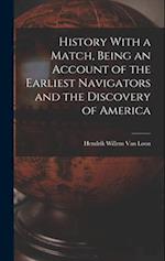 History With a Match, Being an Account of the Earliest Navigators and the Discovery of America 