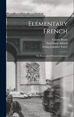Elementary French; the Essentials of French Grammar 