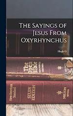 The Sayings of Jesus From Oxyrhynchus 