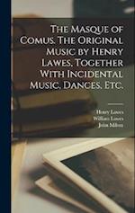 The Masque of Comus. The Original Music by Henry Lawes, Together With Incidental Music, Dances, etc. 