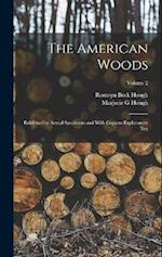 The American Woods: Exhibited by Actual Specimens and With Copious Explanatory tex; Volume 2 
