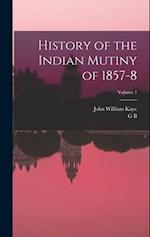 History of the Indian Mutiny of 1857-8; Volume 1 