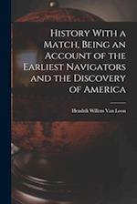 History With a Match, Being an Account of the Earliest Navigators and the Discovery of America 