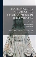 Leaves From the Annals of the Sisters of Mercy in Three Volumes: I. Ireland. II. England, Scotland and the Colonies. III. America Volume; Volume 2 