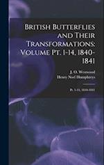 British Butterflies and Their Transformations: Volume pt. 1-14, 1840-1841: Pt. 1-14, 1840-1841 