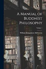 A Manual of Buddhist Philosophy; Volume 1 