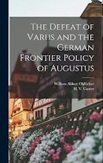 The Defeat of Varus and the German Frontier Policy of Augustus 