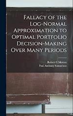 Fallacy of the Log-normal Approximation to Optimal Portfolio Decision-making Over Many Periods 