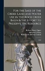 For the Sake of the Creek: Land and Water use in the Rock Creek Basin & the Effort to Preserve the Resource: 1991 