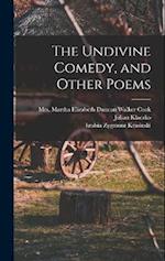 The Undivine Comedy, and Other Poems 