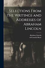 Selections From the Writings and Addresses of Abraham Lincoln 