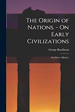The Origin of Nations. - On Early Civilizations: On Ethnic Affinities 