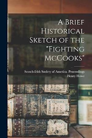 A Brief Historical Sketch of the "Fighting McCooks"
