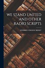 WE STAND UNITED AND OTHER RADIO SCRIPTS 