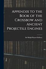 Appendix to the Book of the Crossbow and Ancient Projectile Engines 
