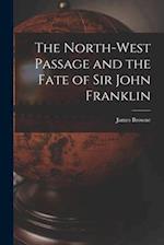 The North-West Passage and the Fate of Sir John Franklin 