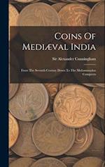 Coins Of Mediæval India: From The Seventh Century Down To The Muhammadan Conquests 