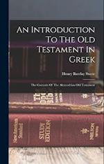 An Introduction To The Old Testament In Greek: The Contents Of The Alexandrian Old Testament 