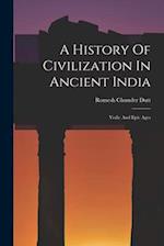 A History Of Civilization In Ancient India: Vedic And Epic Ages 