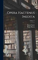 Opera hactenus inedita; Volume 5