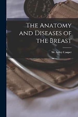 The Anatomy and Diseases of the Breast