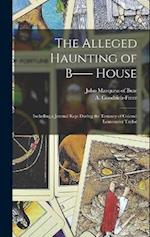 The Alleged Haunting of B-- House: Including a Journal Kept During the Tenancy of Colonel Lemesurier Taylor 