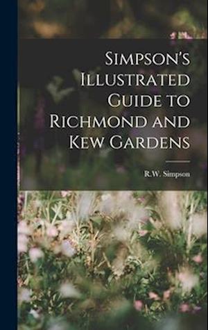 Simpson's Illustrated Guide to Richmond and Kew Gardens