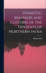Domestic Manners and Customs of the Hindoos of Northern India 