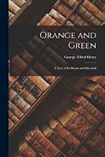 Orange and Green: A Tale of the Boyne and Limerick 