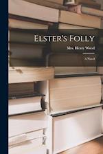 Elster's Folly: A Novel 