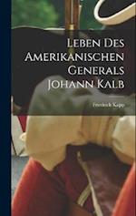 Leben des Amerikanischen Generals Johann Kalb 