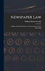 Newspaper Law: A Digest of Court Decisions on Commercial and Legal Advertising 