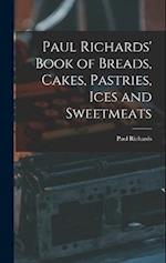 Paul Richards' Book of Breads, Cakes, Pastries, Ices and Sweetmeats 