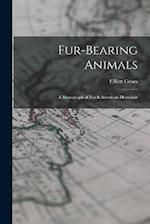 Fur-Bearing Animals: A Monograph of North American Mustelid 