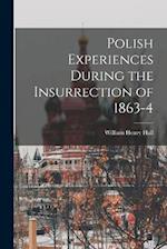Polish Experiences During the Insurrection of 1863-4 