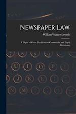 Newspaper Law: A Digest of Court Decisions on Commercial and Legal Advertising 