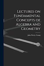 Lectures on Fundamental Concepts of Algebra and Geometry 