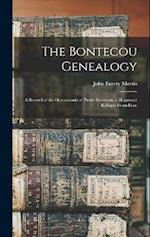 The Bontecou Genealogy: A Record of the Descendants of Pierre Bontecou, a Huguenot Refugee From Fran 