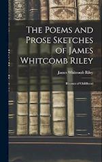 The Poems and Prose Sketches of James Whitcomb Riley: Rhymes of Childhood 